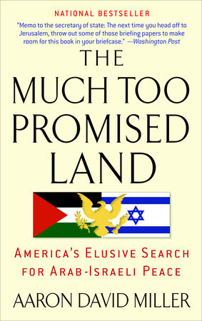The Much Too Promised Land Paperback by Aaron David Miller