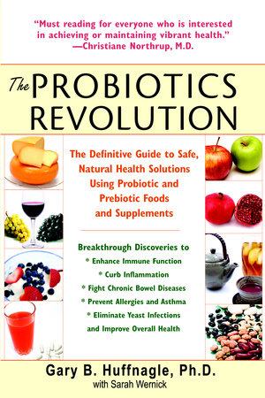 The Probiotics Revolution Paperback by Gary B. Huffnagle, Ph.D., with Sarah Wernick