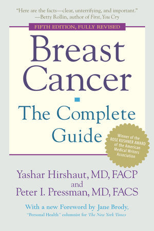 Breast Cancer: The Complete Guide Paperback by Yashar Hirshaut, MD, FACP and Peter Pressman, MD, FACS Foreword by Jane Brody