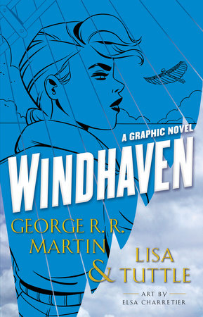 Windhaven (Graphic Novel) Hardcover by George R. R. Martin & Lisa Tuttle; art by Elsa Charretier