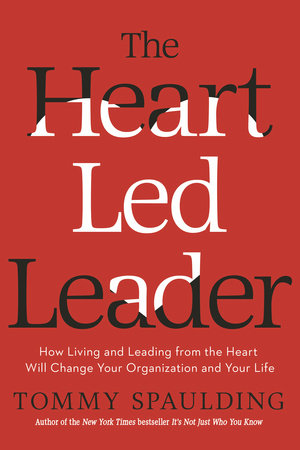 The Heart-Led Leader Hardcover by Tommy Spaulding