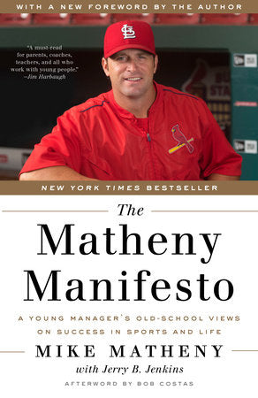 The Matheny Manifesto Paperback by Mike Matheny with Jerry B. Jenkins, Afterword by Bob Costas