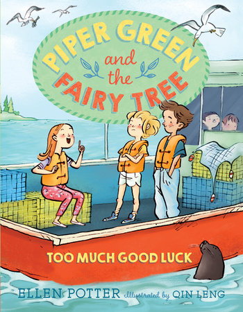 Piper Green and the Fairy Tree: Too Much Good Luck Paperback by Ellen Potter; illustrated by Qin Leng