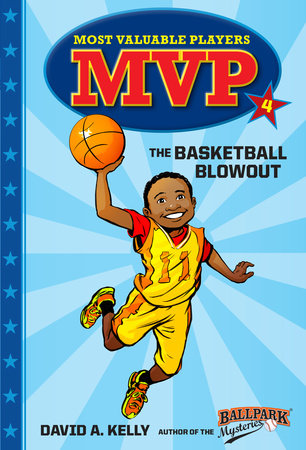 MVP #4: The Basketball Blowout Paperback by David A. Kelly; illustrated by Scott Brundage