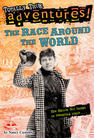 The Race Around the World (Totally True Adventures) Paperback by Nancy Castaldo; illustrated by Wesley Lowe