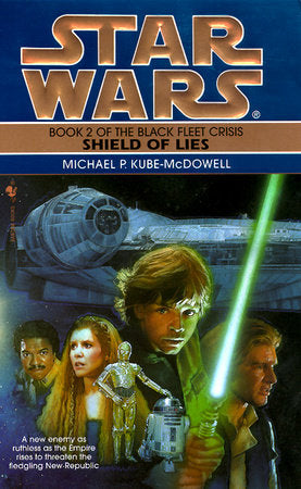 Shield of Lies: Star Wars Legends (The Black Fleet Crisis) Paperback by Michael P. Kube-McDowell