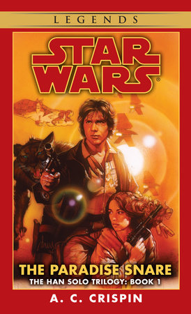The Paradise Snare: Star Wars Legends (The Han Solo Trilogy) Paperback by A.C. Crispin