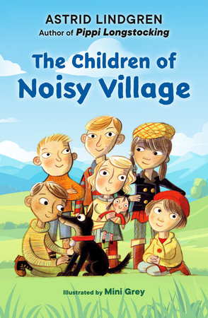 The Children of Noisy Village Paperback by Astrid Lindgren; illustrated by Mini Grey