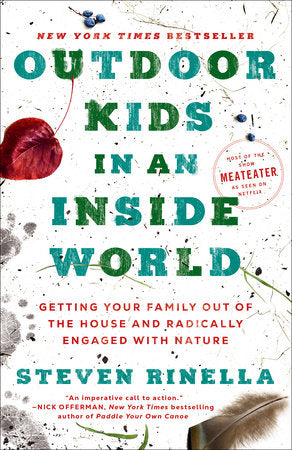 Outdoor Kids in an Inside World TR by Steven Rinella