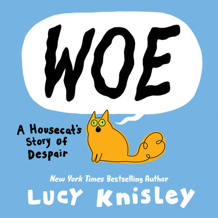 Woe: A Housecat's Story of Despair Hardcover by Lucy Knisley