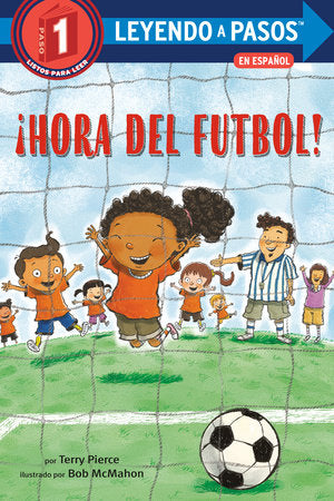 ¡Hora del fútbol! (Soccer Time! Spanish Edition) TR by Terry Pierce; illustrated by Bob McMahon