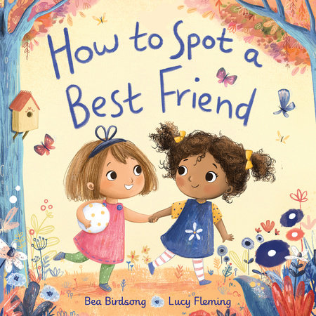 How to Spot a Best Friend Hardcover by Bea Birdsong; illustrated by Lucy Fleming