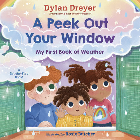 A Peek Out Your Window: My First Book of Weather Board Book by Dylan Dreyer; illustrated by Rosie Butcher