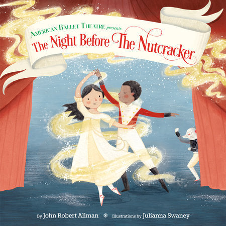 The Night Before the Nutcracker (American Ballet Theatre) Hardcover by John Robert Allman; illustrated by Julianna Swaney