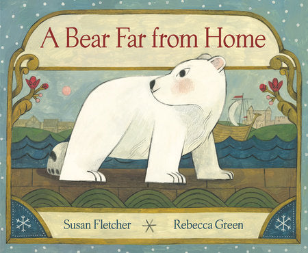A Bear Far from Home Hardcover by Susan Fletcher; illustrated by Rebecca Green