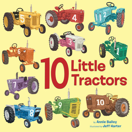 10 Little Tractors EL by Annie Bailey; illustrated by Jeff Harter