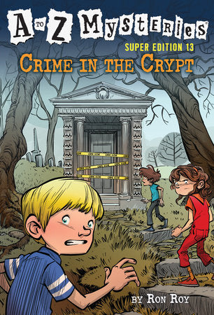 A to Z Mysteries Super Edition #13: Crime in the Crypt DG by Ron Roy; illustrated by John Steven Gurney
