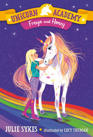 Unicorn Academy #10: Freya and Honey DG by Julie Sykes; illustrated by Lucy Truman