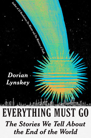Everything Must Go Hardcover by Dorian Lynskey