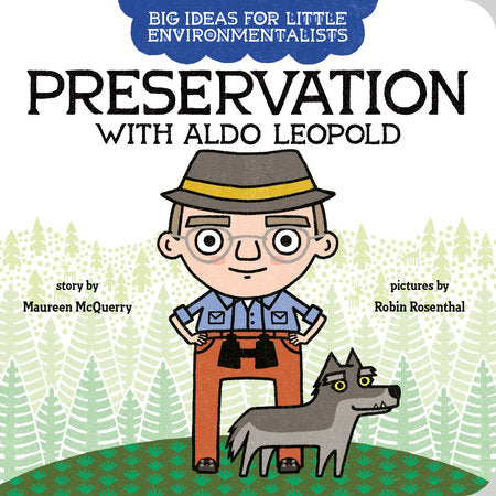 Big Ideas for Little Environmentalists: Preservation with Aldo Leopold Ebook by Maureen McQuerry; illustrated by Robin Rosenthal