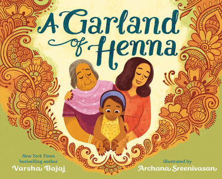A Garland of Henna Hardcover by Varsha Bajaj; illustrated by Archana Sreenivasan