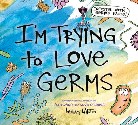 I'm Trying to Love Germs Hardcover by Bethany Barton