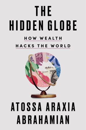 The Hidden Globe Hardcover by Atossa Araxia Abrahamian