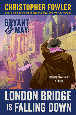 Bryant & May: London Bridge Is Falling Down Hardcover by Christopher Fowler