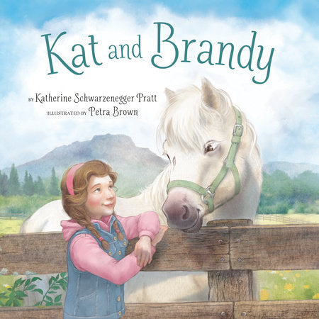 Kat and Brandy Hardcover by Katherine Schwarzenegger Pratt; Illustrated by Petra Brown