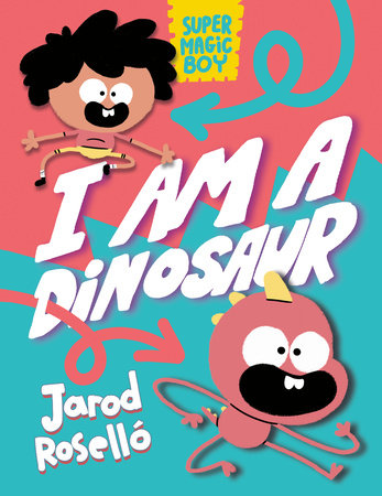 Super Magic Boy: I Am a Dinosaur Hardcover by Jarod Rosello