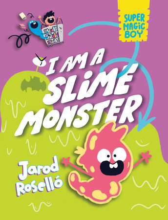 Super Magic Boy: I Am a Slime Monster Hardcover by Jarod Roselló