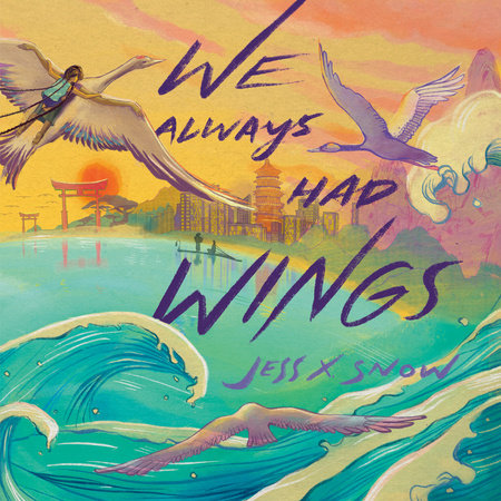 We Always Had Wings Hardcover by Jess X. Snow