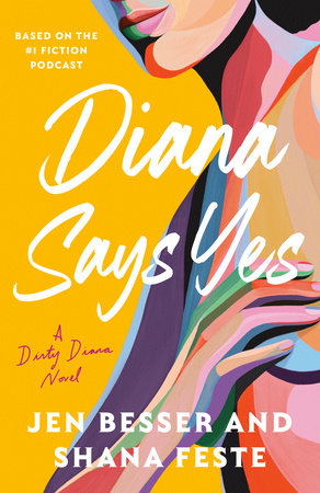 Diana Says Yes Paperback by Jen Besser and Shana Feste