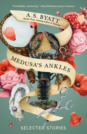 Medusa's Ankles: Selected Stories Hardcover by A. S. Byatt