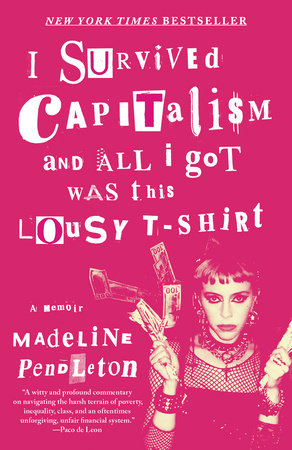 I Survived Capitalism and All I Got Was This Lousy T-Shirt TR by Madeline Pendleton