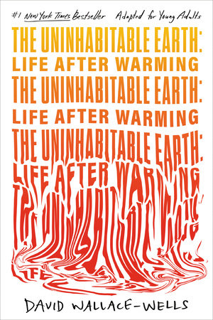 The Uninhabitable Earth (Adapted for Young Adults) TR by David Wallace-Wells
