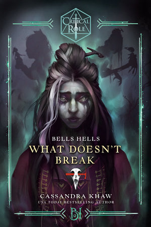 Critical Role: Bells Hells--What Doesn't Break TR by Cassandra Khaw