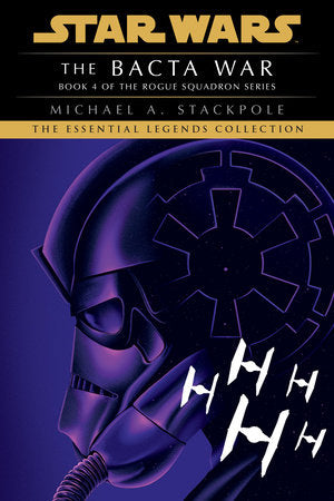 The Bacta War: Star Wars Legends (Rogue Squadron) Paperback by Michael A. Stackpole