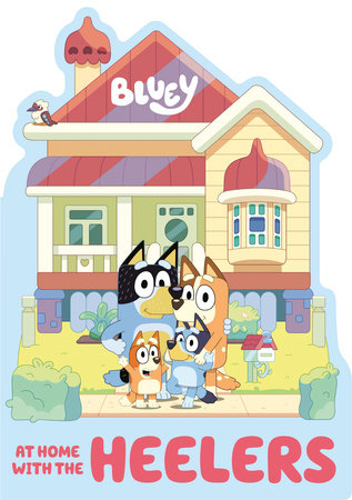 Bluey: At Home with the Heelers Ebook by Penguin Young Readers Licenses