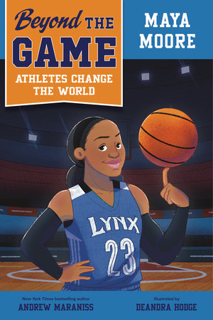 Beyond the Game: Maya Moore Paperback by Andrew Maraniss; illustrated by DeAndra Hodge