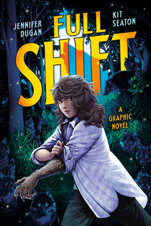 Full Shift: A Graphic Novel Paperback by Jennifer Dugan; illustrated by Kit Seaton