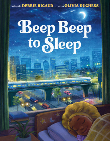 Beep Beep to Sleep Hardcover by Debbie Rigaud; illustrated by Olivia Duchess