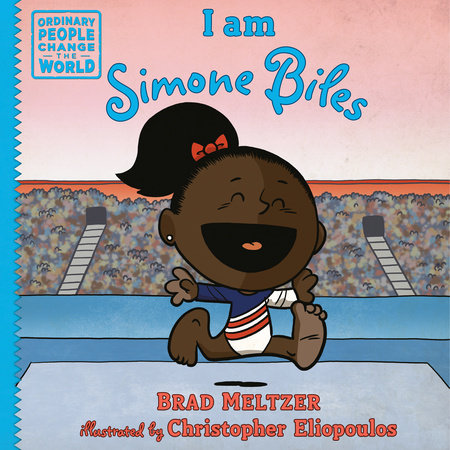 I am Simone Biles Hardcover by Brad Meltzer; illustrated by Christopher Eliopoulos