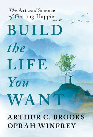 Build the Life You Want Hardcover by Arthur C. Brooks and Oprah Winfrey