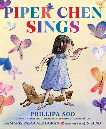 Piper Chen Sings Hardcover by Phillipa Soo and Maris Pasquale Doran; illustrated by Qin Leng