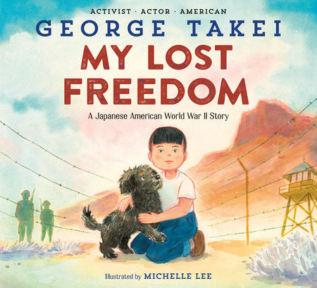 My Lost Freedom Hardcover by George Takei; illustrated by Michelle Lee