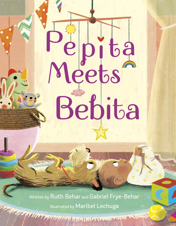 Pepita Meets Bebita Hardcover by Ruth Behar and Gabriel Frye-Behar; illustrated by Maribel Lechuga