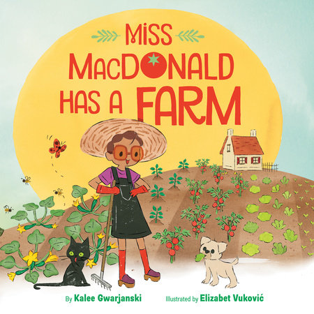 Miss MacDonald Has a Farm Hardcover by Kalee Gwarjanski; illustrated by Elizabet Vukovic