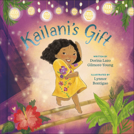 Kailani's Gift Hardcover by Dorina Lazo Gilmore-Young; Illustrated by Lynnor Bontigao