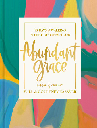 Abundant Grace Hardcover by Will and Courtney Kassner